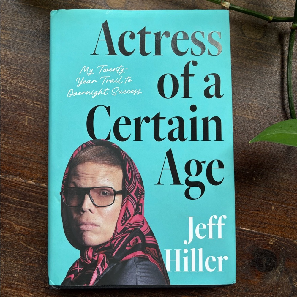 Actress of a Certain Age hardcover book by Jeff Hiller